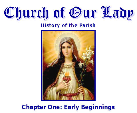 Church of Our Lady
History of the Parish
 
Chapter One: Early Beginnings
