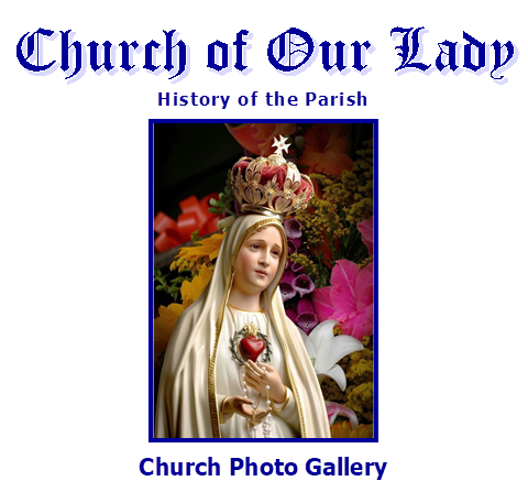 Church of Our Lady
History of the Parish
 
Church Photo Gallery

